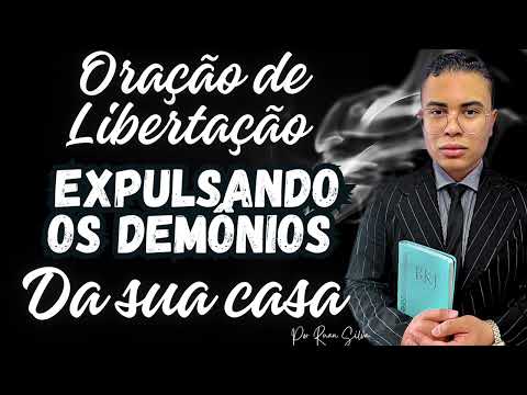 ORAÇÃO DE LIBERTAÇÃO EXPULSANDO OS DEMÔNIOS DA SUA CASA GUERRA CONTRA O MAL IGREJA DEUS É AMOR 🔥