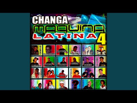 Changa Maquina Latina 4