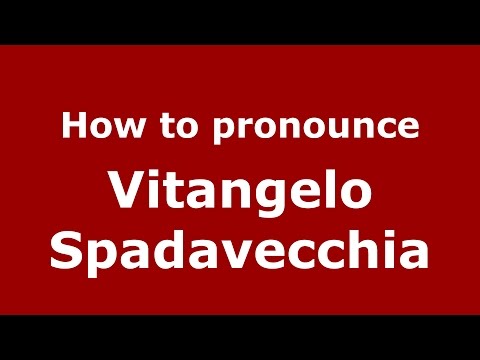How to pronounce Vitangelo Spadavecchia (Italian/Italy)  - PronounceNames.com