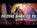 EK Tere Bharose Pe Sab Baithi Hu Bhul Ke ‍ ️‍ Sad Love Song BS LO FI