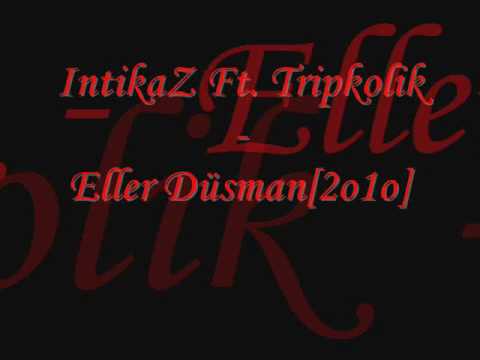 Tripkolik Ft. IntikaZ - Eller Düsman[2o1o] **BomBa**