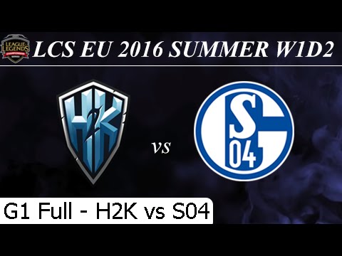 H2K vs S04 Game 1 Full + Profile - LCS EU Summer 2016 W1D2M10 H2K Gaming vs Schalke 04