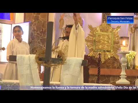 Santa Misa Parroquia San Felipe Apóstol Jocoro - Morazan.