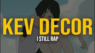 Kev Decor - I Still Rap (Lyric Video)