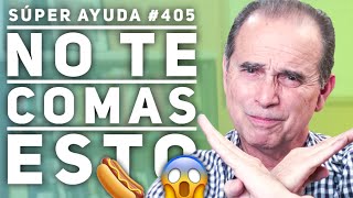 SÚPER AYUDA #405 No Te Comas Esto