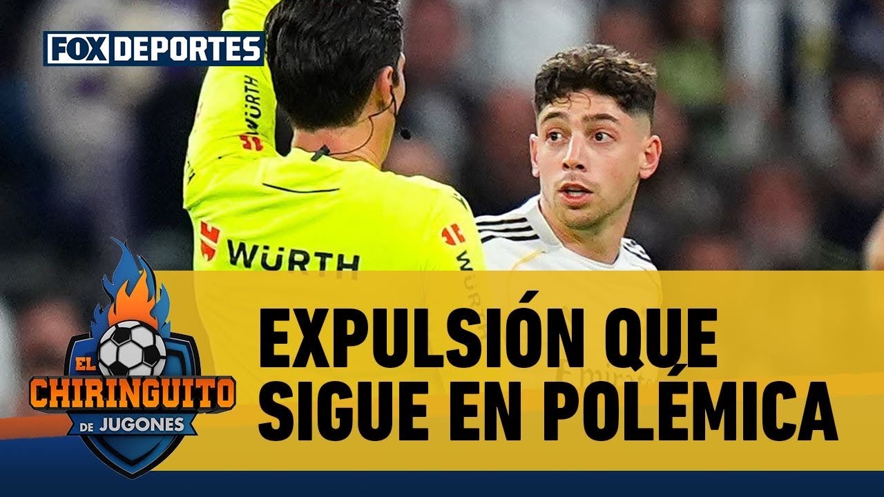 🫣🚨 FEDE VALVERDE y su EXPULSIÓN siguen generando POLÉMICA en El Chiringuito