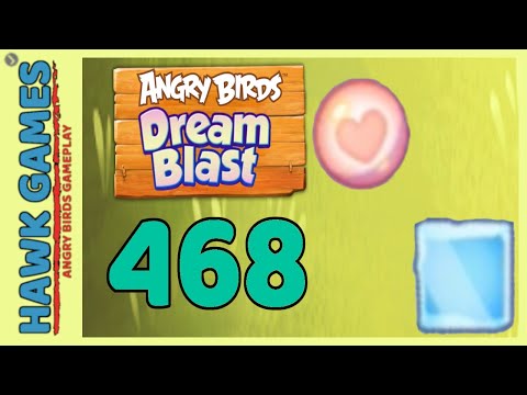 Angry Birds Dream Blast Level 468 - Walkthrough, No Boosters
