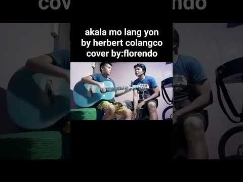 Akala mo lang yon by:herbert colangco guitar cover.