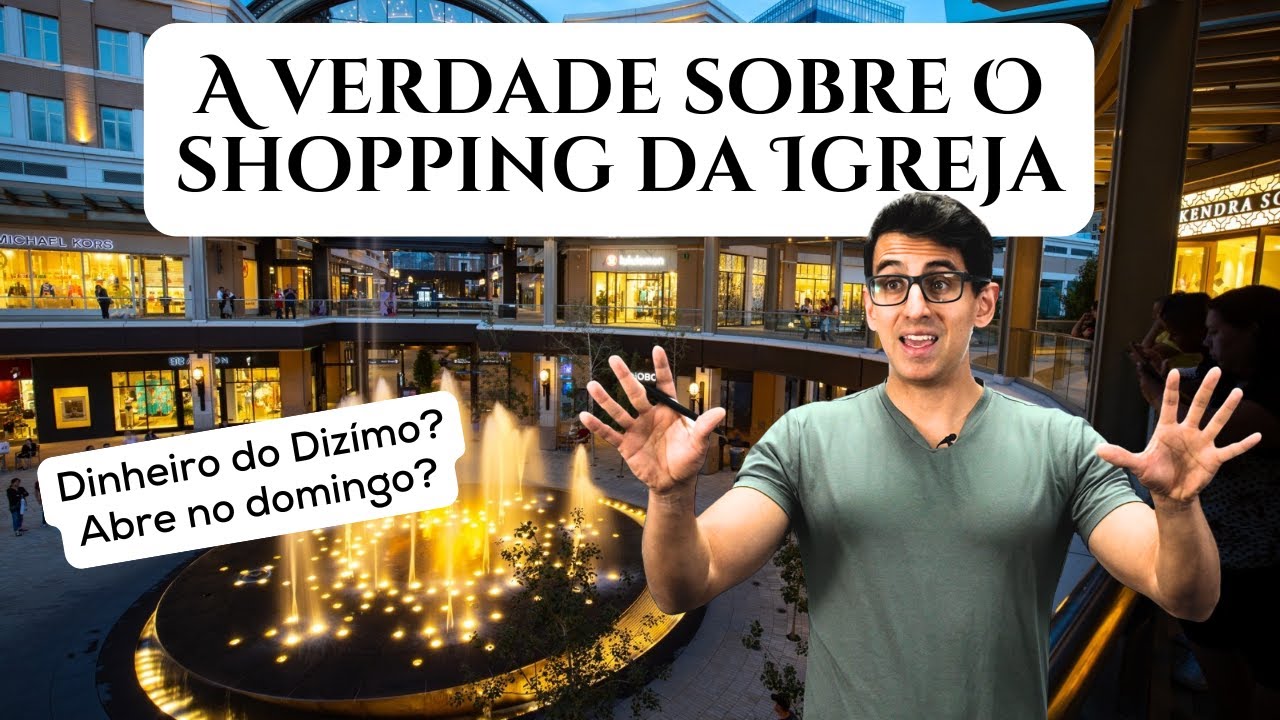 A Igreja tem shopping? Abre domingo? Foi pago com dizímos?