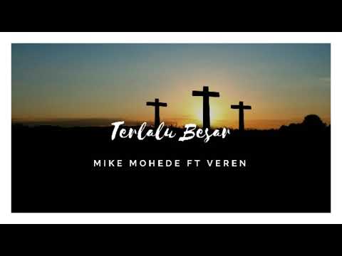 TERLALU BESAR - MIKE MOHEDE FT VEREN