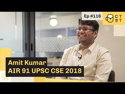 CTwT E116 - UPSC CSE 2018 Topper Amit Kumar AIR 91