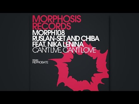 Ruslan-set And Chiba Feat. Nika Lenina – Can't Live, Can't Love (Reprobate Remix)