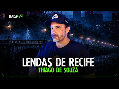RELATOS DE CEMITÉRIO E FANTASMAS DE RECIFE com Thiago de Souza | LendaCast #261