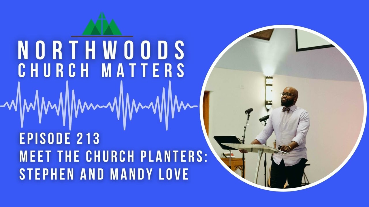 Ep 213 || Meet the Church Planters - Stephen and Mandy Love