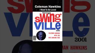 Coleman Hawkins - I Want To Be Loved_(1960) With the Red Garland Trio