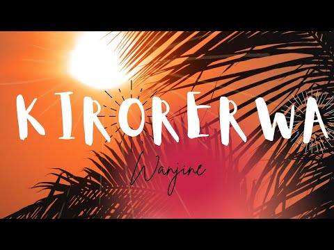 Wanjine | Kírorerwa