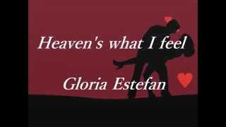 Heaven&#39;s what I feel -  Gloria Estefan