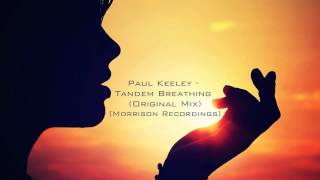 Paul Keeley - Tandem Breathing (Original Mix) [Morrison Recordings]