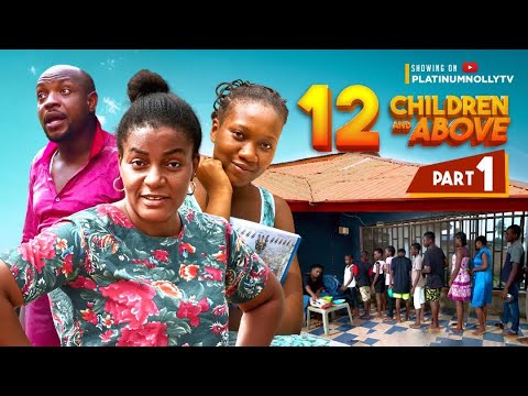 12 CHILDREN AND ABOVE.....PART 1 CHINENYE NNEBE, QUEEN NWOKOYE , (REUPLOAD) NCHE AND MORE.
