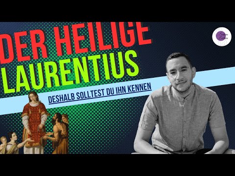 Der Heilige Laurentius - Deshalb solltest du ihn kennen!
