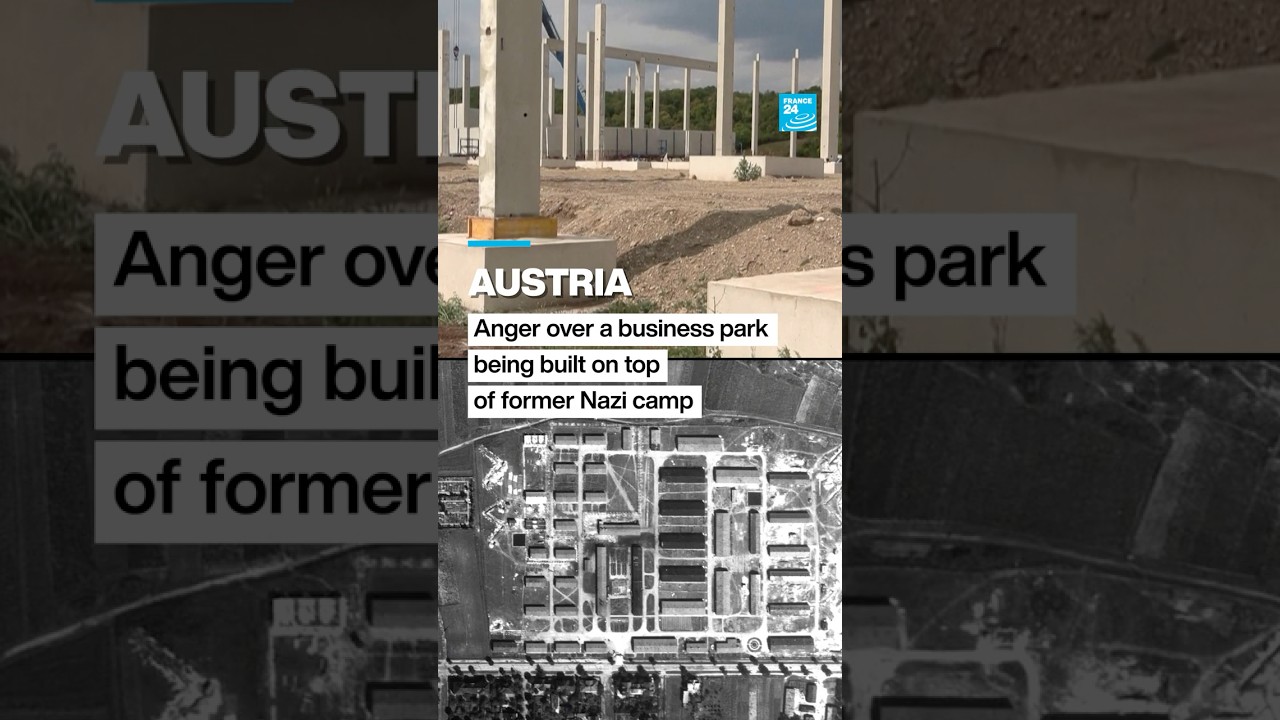 Austria: Anger over a business park being built on top of former Nazi camp • FRANCE 24 English
