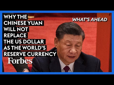 Bad News For Xi—Why The Chinese Yuan Will Not Replace The US Dollar As The World's Reserve Currency