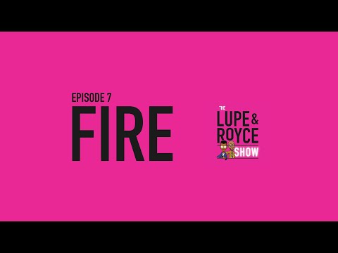 The Lupe and Royce Show: Episode 7 - Fire (Preview)