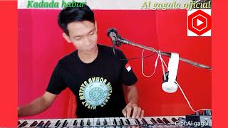 Download lagu KADADA HABAR||AL GAGALA  mp3