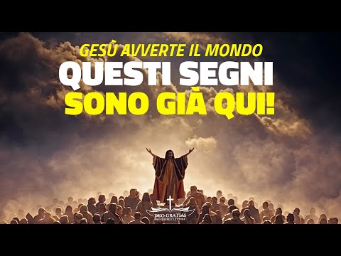 Gesù Avverte il Mondo Questi Segni Sono Già Qui!
