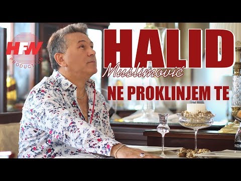 Halid Muslimovic – Ne proklinjem te 2018 (ВИДЕО, ТЕКСТ и ПРЕВОД)