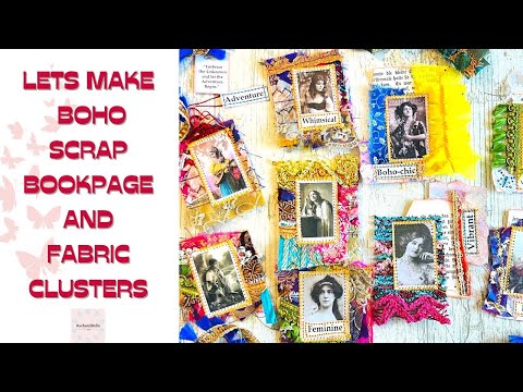 LETS MAKE BOHO SCRAP BOOKPAGE AND FABRIC CLUSTERS   DAY 81