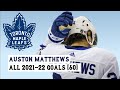 Auston Matthews (#34) All 60 Goals of the 2021-22 NHL Season