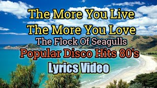 The More You Live, The More You Love - The Flock Of Seagulls (Lyrics Video)