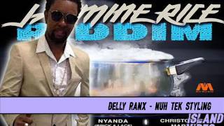 Delly Ranx - Nuh Tek Styling JASMINE RICE RIDDIM AUGUST 2017