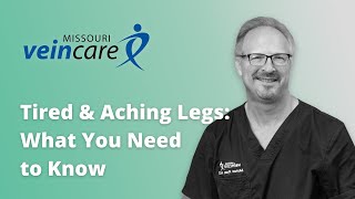 Tired & Aching Legs: What You Need to Know