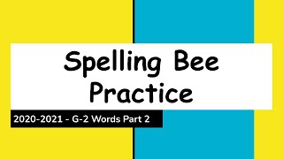 2020-2021 Spelling Bee Practice   G2 Words  2