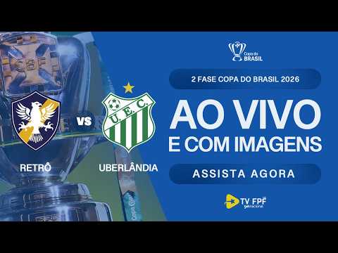 AO VIVO E COM IMAGENS: RETRÔ X UBERLÂNDIA-MG | 2ª FASE | COPA DO BRASIL 2026
