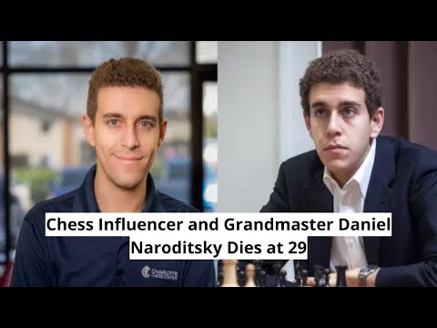 Chess Influencer and Grandmaster Daniel Naroditsky Dies at 29