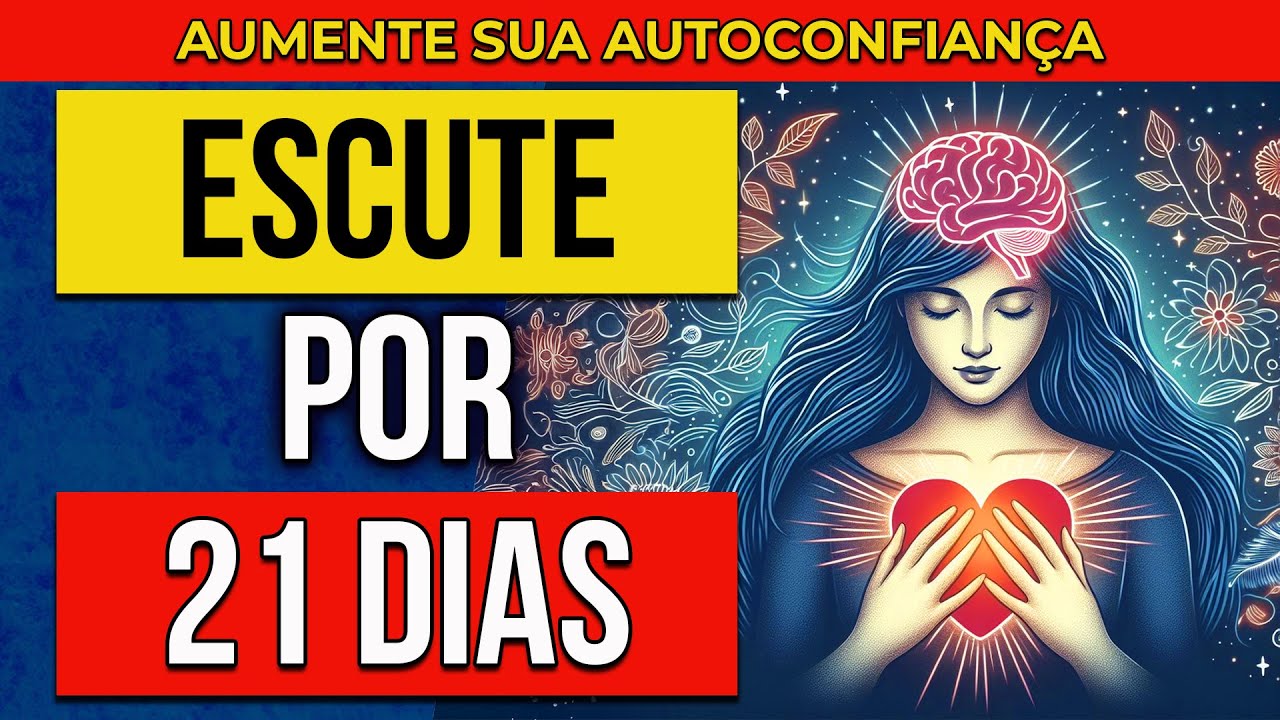 DECRETOS MENTAIS PARA AUMENTAR AUTOESTIMA E AUTOCONFIANÇA | REPROGRAMAÇÃO MENTAL