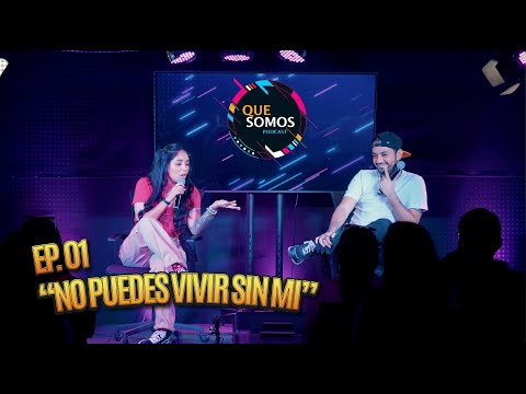 "No puedes vivir sin mi" | Que Somos Ep.01 ft Roxana Molina