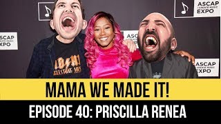 Mama We Made It! Episode 40: Priscilla Renea