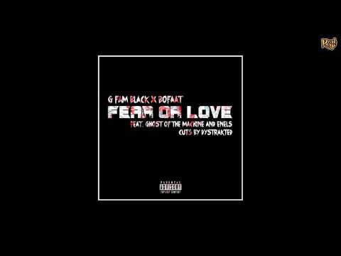 G Fam Black x Ghost Of The Machine x Enels - Fear Or Love [prod by BoFaat x Cuts By Dystrakted]