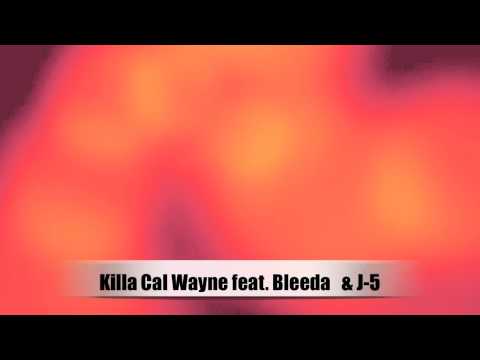 Killa Cal Wayne ft. Bleeda & J5 - Home