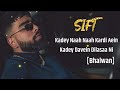 Kadey Naah Naah Kardi Aien , Kadey Davein Dilaasa Ni - Sift Lyrics | Bhalwaan | SB | Moody Jatt |