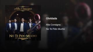 Alta Consigna - Olvidada (Audio) (No Te Pido Mucho Álbum)