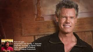 Point Of Light - RANDY TRAVIS COVER WEEK!