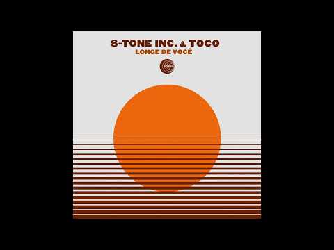 S-Tone Inc & Toco – Longe de Você