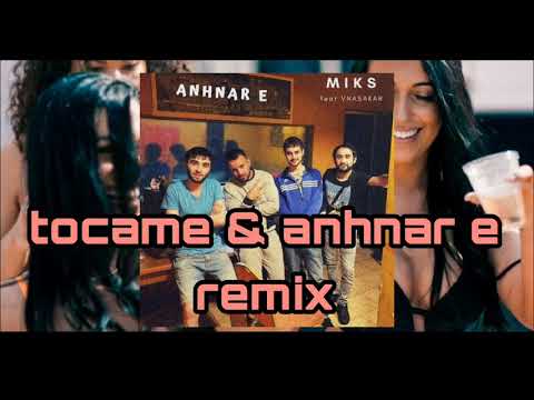Miks & Vnasakar anhnare & tocame remix
