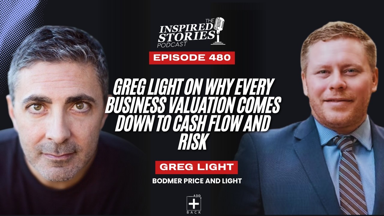 Greg Light on Why Every Business Valuation Comes Down to Cash Flow and Risk