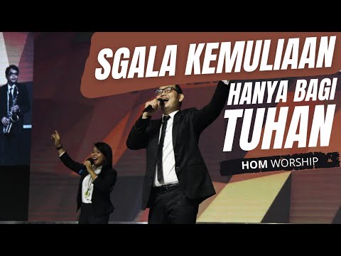 Sgala Kemuliaan Hanya Bagi Tuhan - HOM Worship